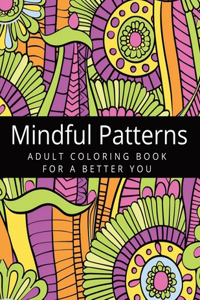 Mindful Patterns Coloring Book for Adults