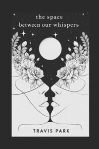 Space Between Our Whispers