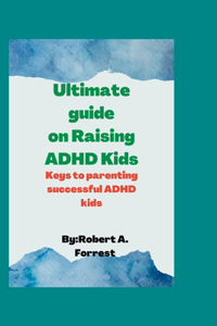 Ultimate guide on Raising ADHD kids