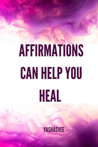 Affirmations Can Help You Heal