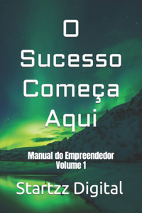 O Sucesso Começa Aqui