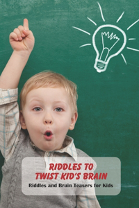 Riddles to Twist Kid's Brain
