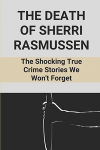 The Death Of Sherri Rasmussen