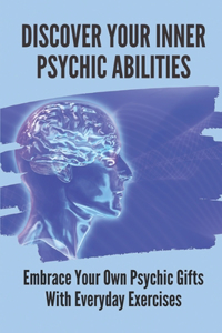 Discover Your Inner Psychic Abilities