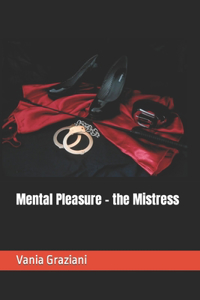 Mental Pleasure - the Mistress