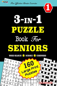 3-IN-1 PUZZLE Book For SENIORS [Word Search, Sudoku and Codeword] For Effective Brain Exercise!