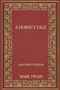 A Horse's Tale - Large Print Edition