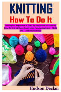 Knitting How to Do It