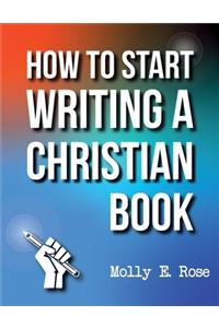 How To Start Writing A Christian Book