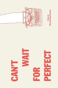 Can't Wait For Perfect
