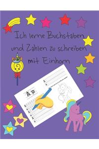 Ich lerne Buchstaben und Zahlen zu schreiben mit Einhorn: Lernen Sie, für Kinder im Alter von 4 bis 8 Jahren zu schreiben, Seiten, um zu lernen, wie man Buchstaben und Zahlen schreibt, und Malvorlagen für K