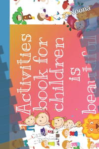 Activities book for children is beautiful