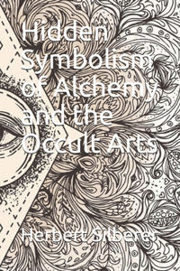Hidden Symbolism of Alchemy and the Occult Arts