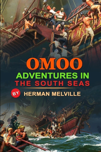 Omoo Adventures in the South Seas by Herman Melville