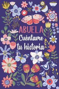 Abuela Cuéntame tu historia: Un libro personalizado sobre la vida de tu Abuela