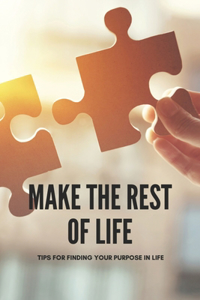 Make The Rest Of Life
