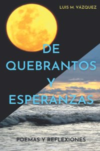 De quebrantos y esperanzas: Poemas y reflexiones