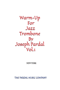 Warm-Up For Jazz Trombone By Joseph Pardal Vol.1