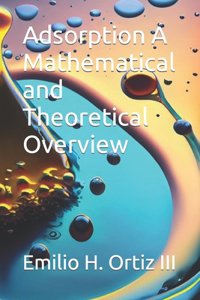 Adsorption A Mathematical and Theoretical Overview