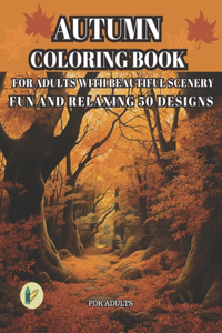 Autumn Coloring Book for Adults with Beautiful Scenery for Adults Fun and Relaxing 50 Designs