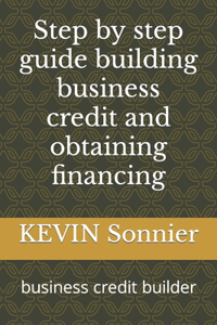 Step by step guide building business credit and obtaining financing