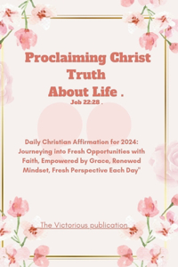 Proclaiming Christ Truth About Life .(Job 22