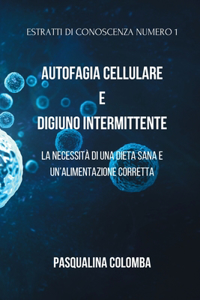 Autofagia Cellulare e Digiuno Intermittente