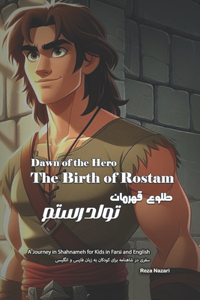 Dawn of the Hero - The Birth of Rostam