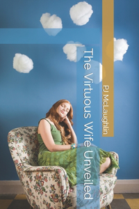 The Virtuous Wife Unveiled