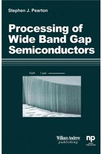 Processing of 'Wide Band Gap Semiconductors