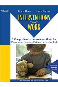 Interventions That Work: A Comprehensive Intervention Model for Reversing Reading Failure in Grades K-3 [With CDROM]