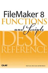 FileMaker 8 Functions and Scripts Desk Reference