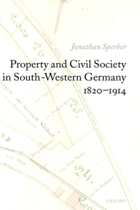 Property and Civil Society in South-Western Germany 1820-1914