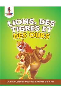 Lions, des Tigres et des Ours