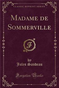Madame de Sommerville (Classic Reprint)