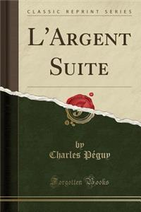 L'Argent Suite (Classic Reprint)