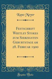 Festschrift Whitley Stokes Zum Siebzigsten Geburtstage Am 28. Februar 1900 (Classic Reprint)