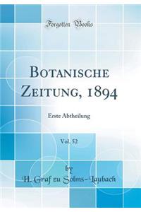 Botanische Zeitung, 1894, Vol. 52: Erste Abtheilung (Classic Reprint)