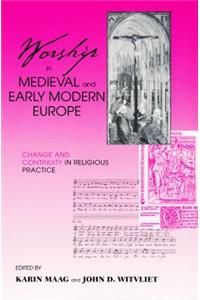 Worship in Medieval and Early Modern Europe
