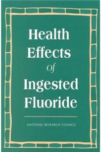 Health Effects of Ingested Fluoride