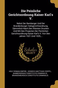 Die Peinliche Gerichtsordnung Kaiser Karl's V.