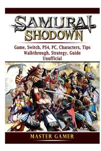 Samurai Shodown Game, Switch, PS4, PC, Characters, Tips, Walkthrough, Strategy, Guide Unofficial