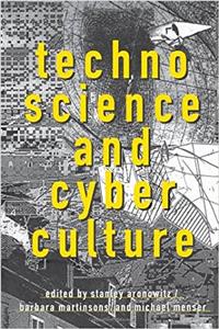 Technoscience and Cyberculture: A Cultural Study