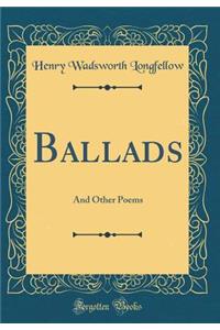 Ballads: And Other Poems (Classic Reprint)