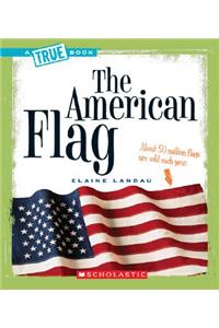 The American Flag (a True Book: American History)