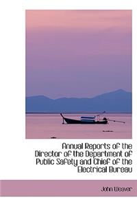 Annual Reports of the Director of the Department of Public Safety and Chief of the Electrical Bureau