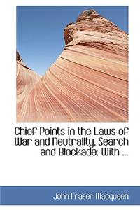 Chief Points in the Laws of War and Neutrality, Search and Blockade