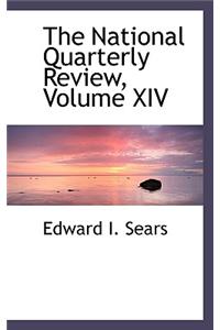 The National Quarterly Review, Volume XIV
