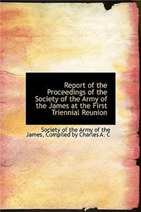 Report of the Proceedings of the Society of the Army of the James at the First Triennial Reunion