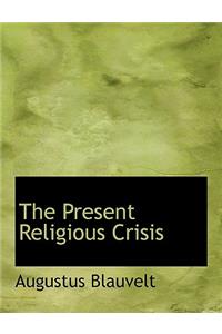 The Present Religious Crisis